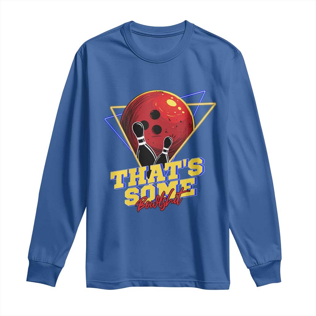 80s Bowling Long Sleeve Shirt That's Some Bowlshit Neon Retro Ball Pins Strike Spilt TS11 Royal Blue Print Your Wear