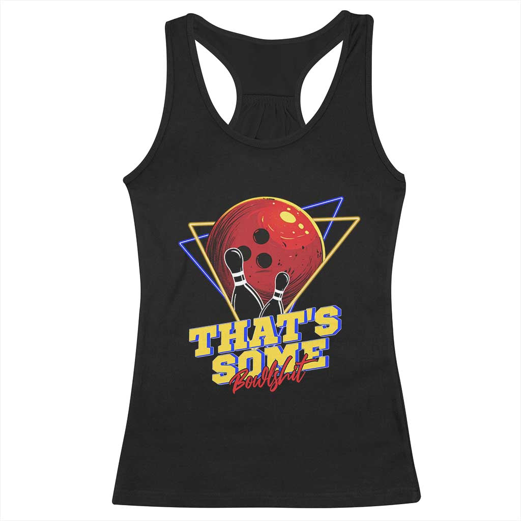 80s Bowling Racerback Tank Top That's Some Bowlshit Neon Retro Ball Pins Strike Spilt TS11 Black Print Your Wear