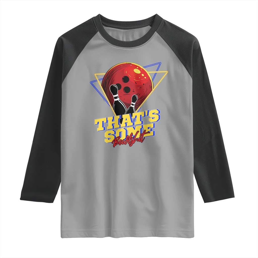 80s Bowling Raglan Shirt That's Some Bowlshit Neon Retro Ball Pins Strike Spilt TS11 Sport Gray Black Print Your Wear