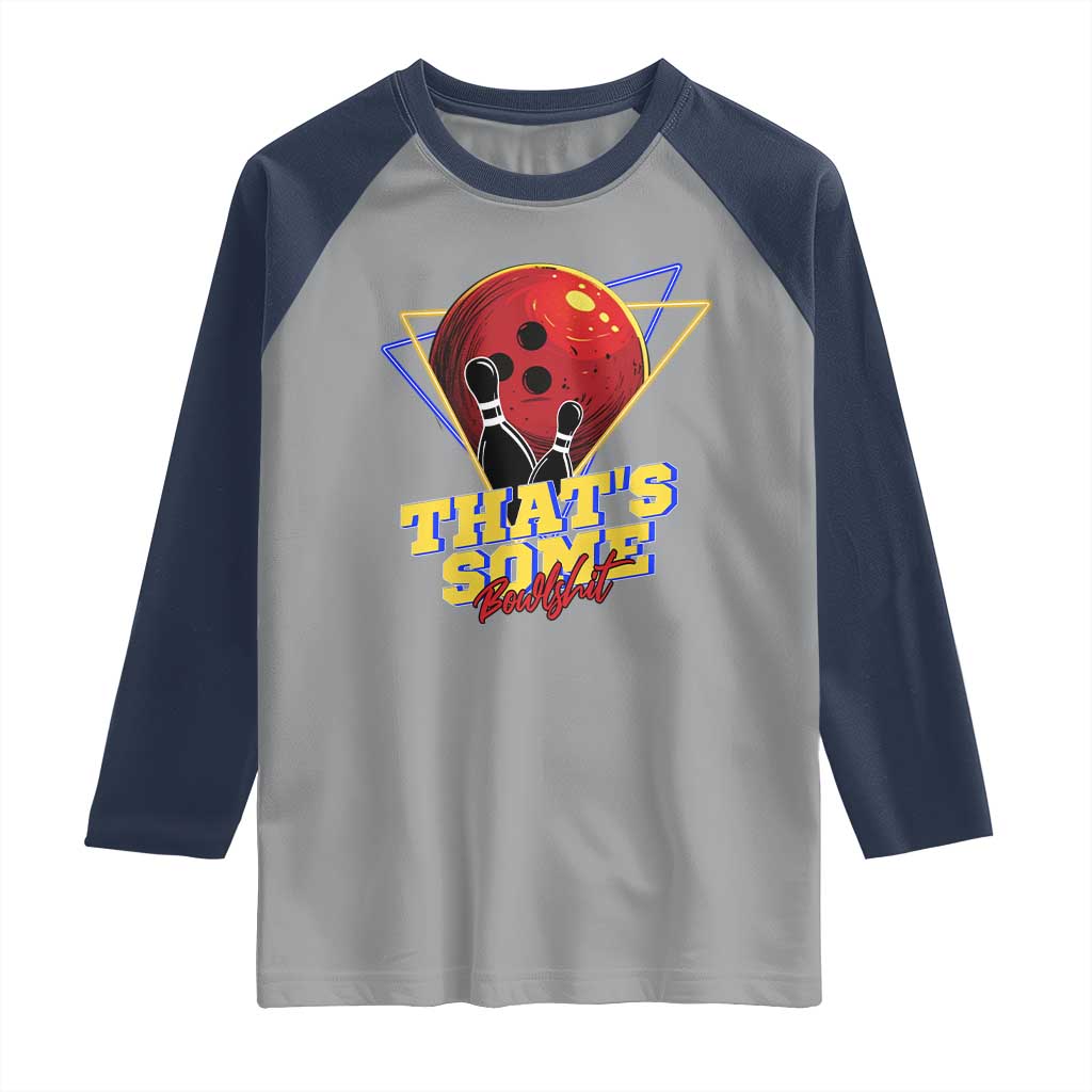 80s Bowling Raglan Shirt That's Some Bowlshit Neon Retro Ball Pins Strike Spilt TS11 Sport Gray Navy Print Your Wear