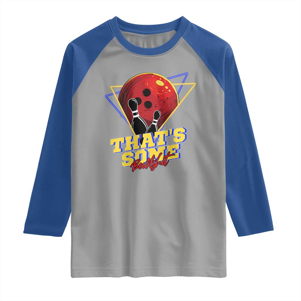 80s Bowling Raglan Shirt That's Some Bowlshit Neon Retro Ball Pins Strike Spilt TS11 Sport Gray Royal Print Your Wear