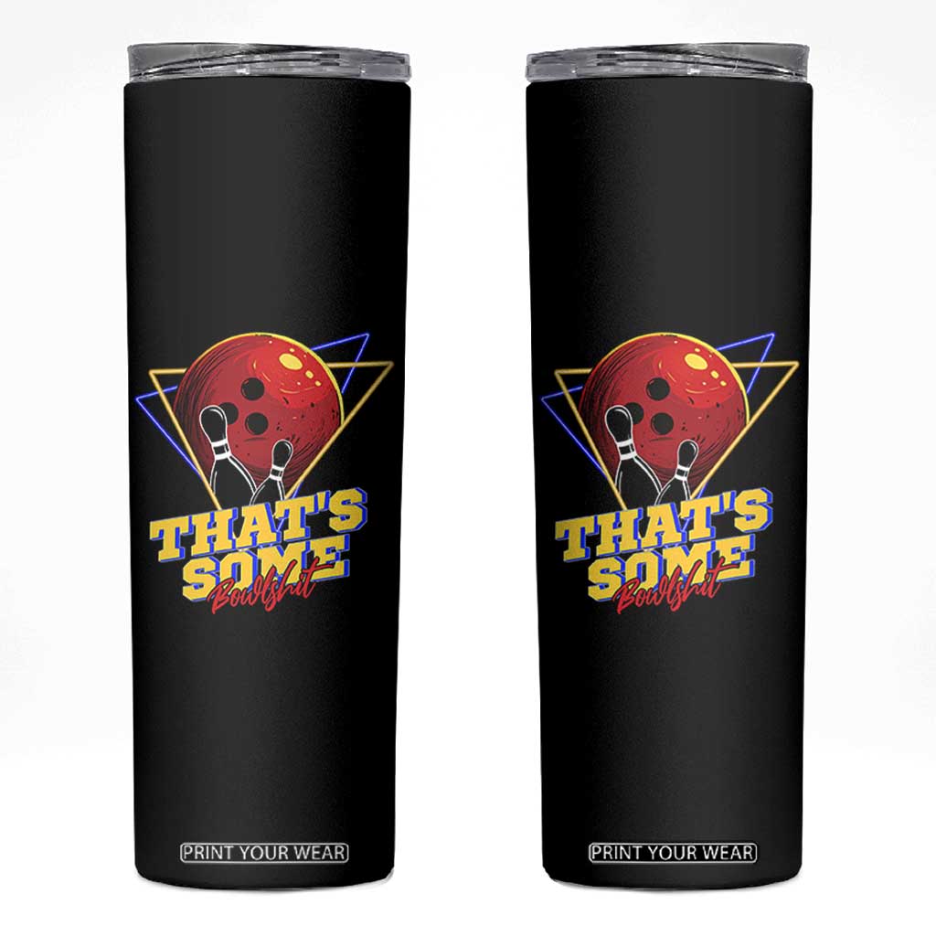 80s Bowling Skinny Tumbler That's Some Bowlshit Neon Retro Ball Pins Strike Spilt TS11 Black Print Your Wear