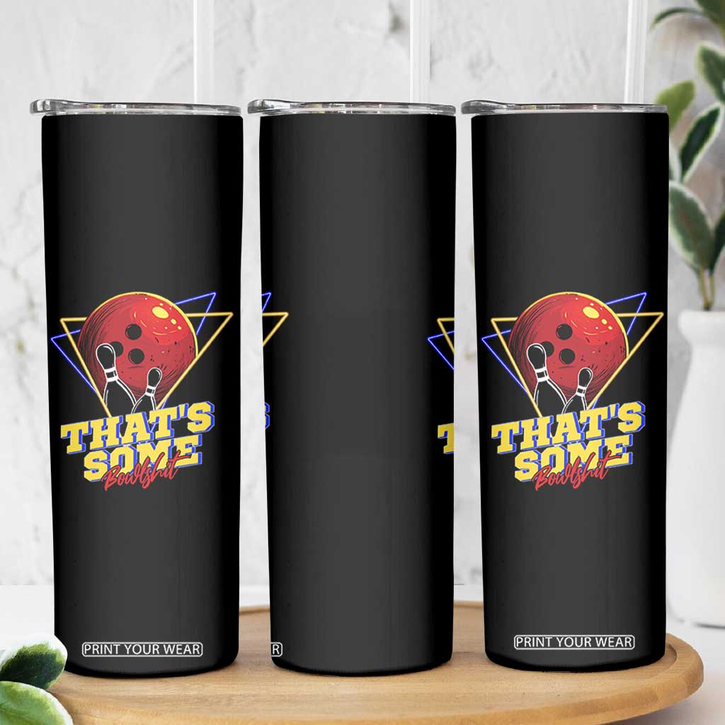80s Bowling Skinny Tumbler That's Some Bowlshit Neon Retro Ball Pins Strike Spilt TS11 Print Your Wear