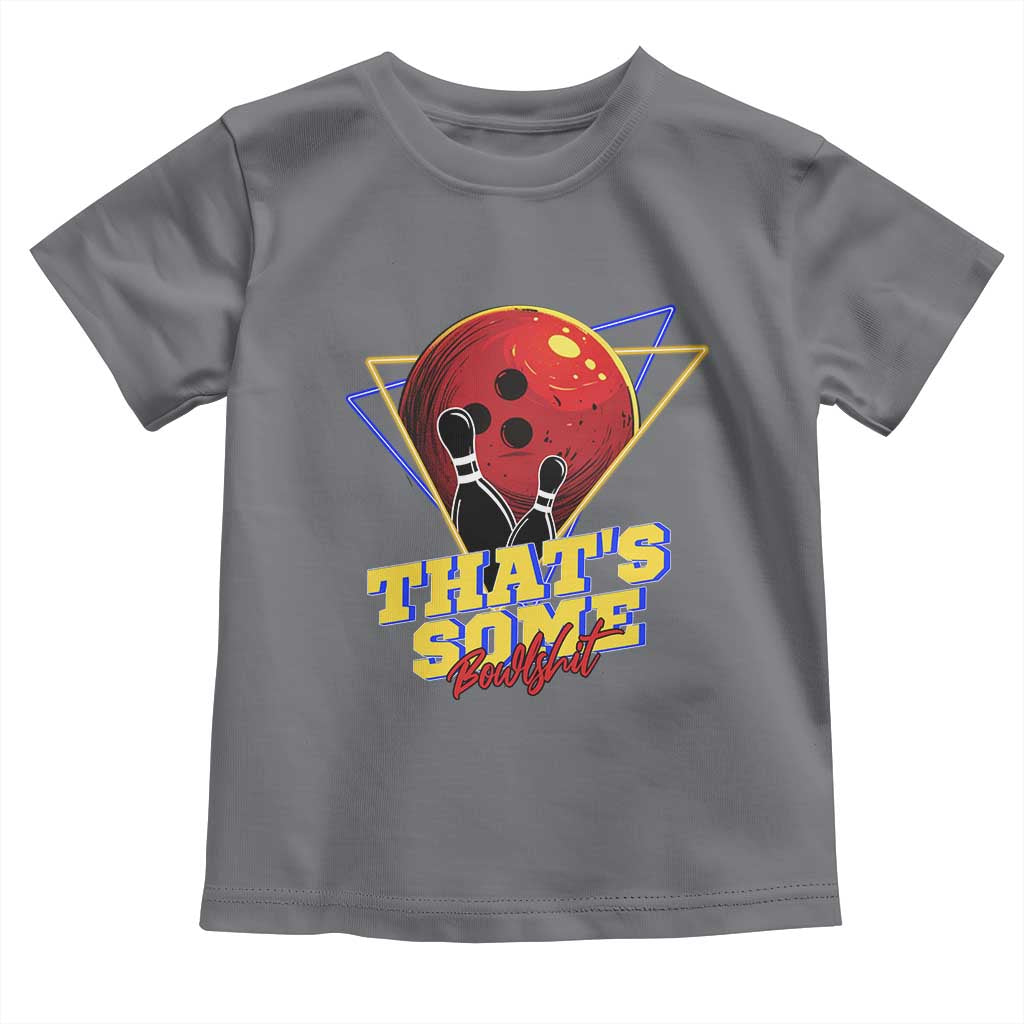 80s Bowling Toddler T Shirt That's Some Bowlshit Neon Retro Ball Pins Strike Spilt TS11 Charcoal Print Your Wear