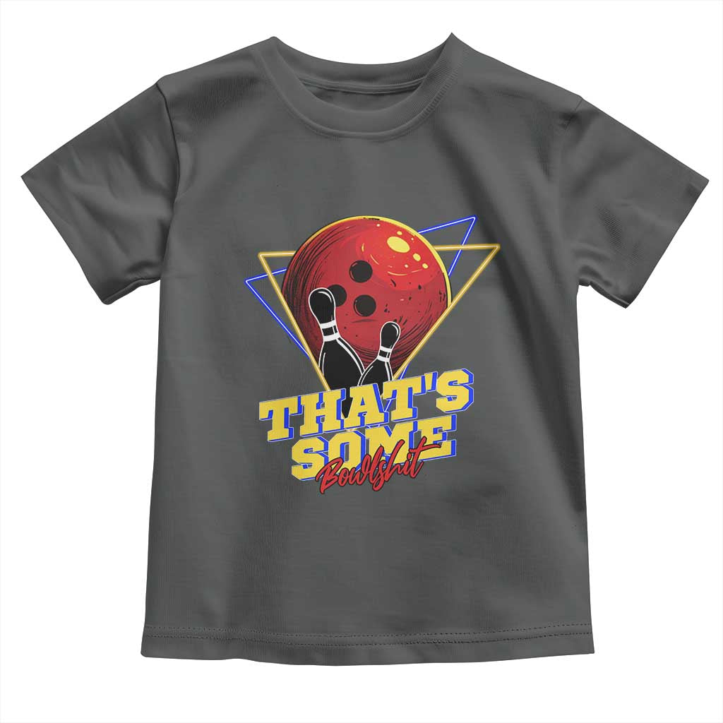 80s Bowling Toddler T Shirt That's Some Bowlshit Neon Retro Ball Pins Strike Spilt TS11 Dark Heather Print Your Wear