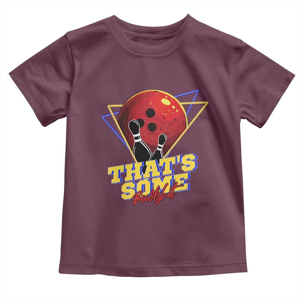 80s Bowling Toddler T Shirt That's Some Bowlshit Neon Retro Ball Pins Strike Spilt TS11 Maroon Print Your Wear