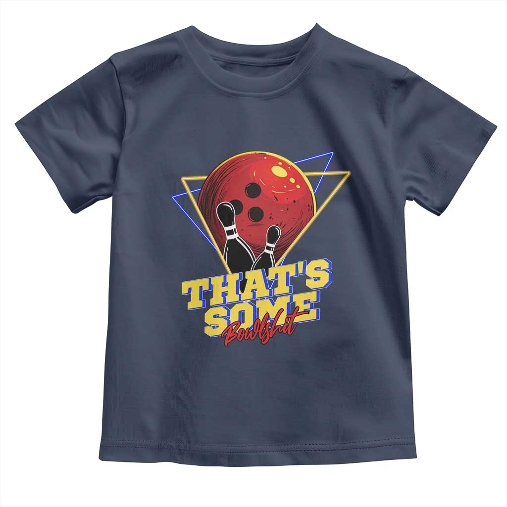 80s Bowling Toddler T Shirt That's Some Bowlshit Neon Retro Ball Pins Strike Spilt TS11 Navy Print Your Wear