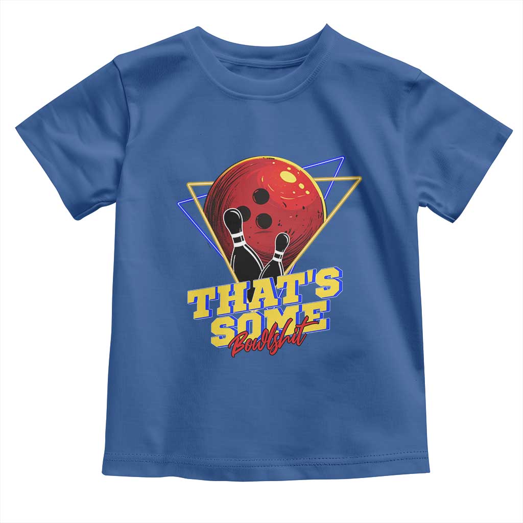 80s Bowling Toddler T Shirt That's Some Bowlshit Neon Retro Ball Pins Strike Spilt TS11 Royal Blue Print Your Wear