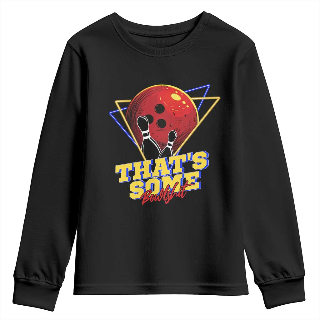 80s Bowling Youth Sweatshirt That's Some Bowlshit Neon Retro Ball Pins Strike Spilt TS11 Black Print Your Wear