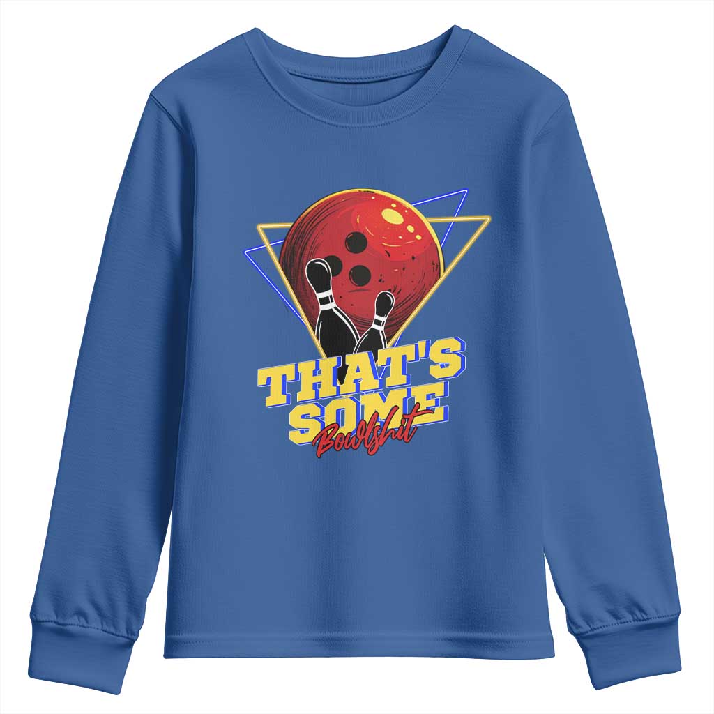 80s Bowling Youth Sweatshirt That's Some Bowlshit Neon Retro Ball Pins Strike Spilt TS11 Royal Blue Print Your Wear