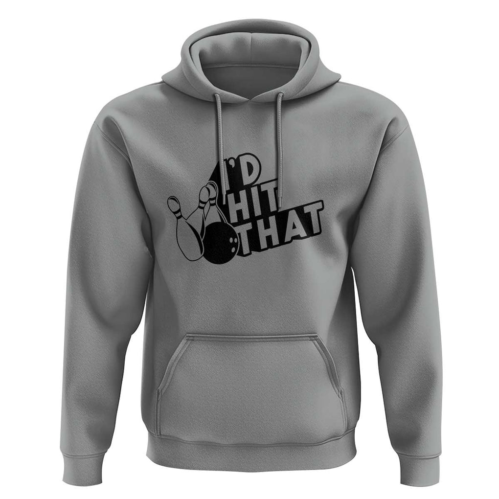 Funny Bowling Hoodie I'D Hit That Quote Bowling Pin Ball TS11 Sport Gray Print Your Wear