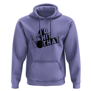 Funny Bowling Hoodie I'D Hit That Quote Bowling Pin Ball TS11 Violet Print Your Wear