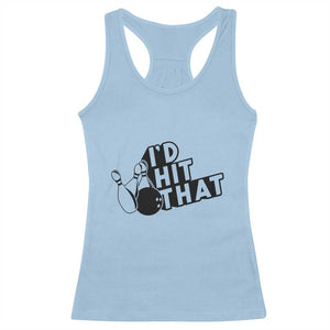 Funny Bowling Racerback Tank Top I'D Hit That Quote Bowling Pin Ball TS11 Light Blue Print Your Wear