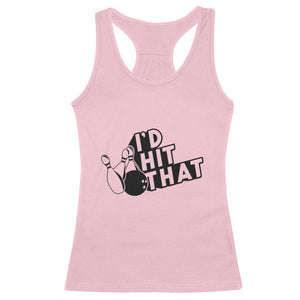 Funny Bowling Racerback Tank Top I'D Hit That Quote Bowling Pin Ball TS11 Light Pink Print Your Wear