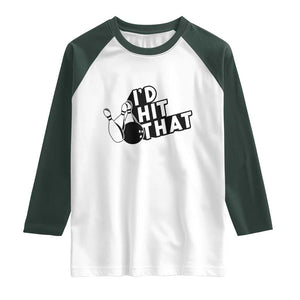 Funny Bowling Raglan Shirt I'D Hit That Quote Bowling Pin Ball TS11 White Dark Forest Green Print Your Wear
