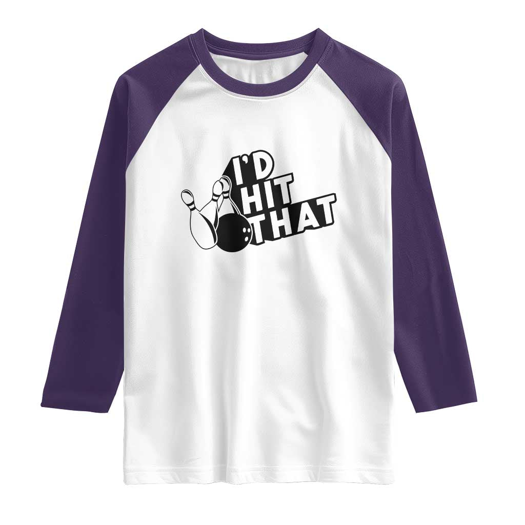 Funny Bowling Raglan Shirt I'D Hit That Quote Bowling Pin Ball TS11 White Purple Print Your Wear