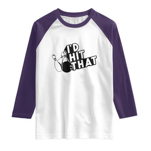 Funny Bowling Raglan Shirt I'D Hit That Quote Bowling Pin Ball TS11 White Purple Print Your Wear