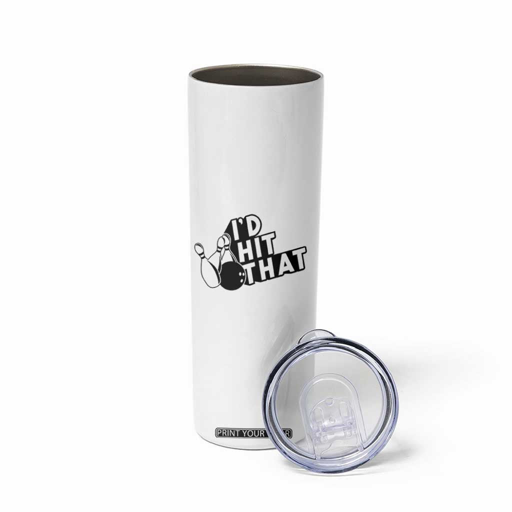 Funny Bowling Skinny Tumbler I'D Hit That Quote Bowling Pin Ball TS11 Print Your Wear