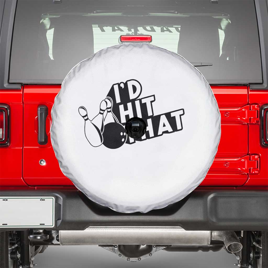 Funny Bowling Spare Tire Cover I'D Hit That Quote Bowling Pin Ball TS11 White Print Your Wear