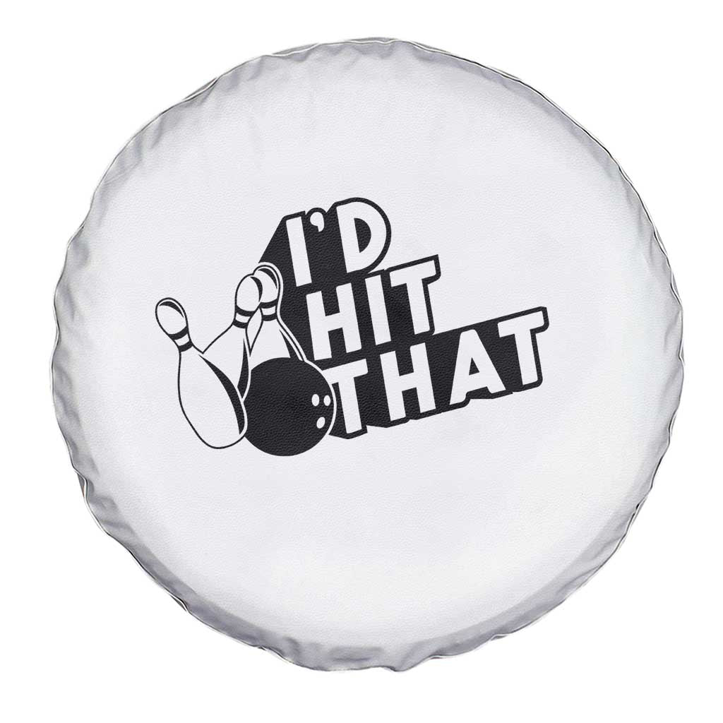 Funny Bowling Spare Tire Cover I'D Hit That Quote Bowling Pin Ball TS11 Print Your Wear