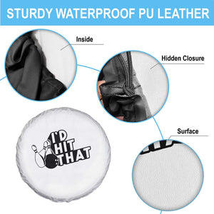 Funny Bowling Spare Tire Cover I'D Hit That Quote Bowling Pin Ball TS11 Print Your Wear