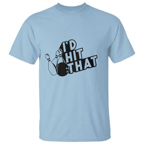 Funny Bowling T Shirt I'D Hit That Quote Bowling Pin Ball TS11 Light Blue Print Your Wear