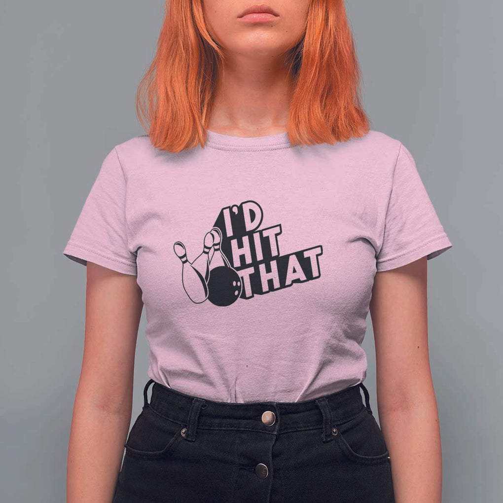 Funny Bowling T Shirt For Women I'D Hit That Quote Bowling Pin Ball TS11 Light Pink Print Your Wear