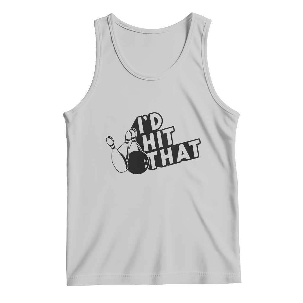 Funny Bowling Tank Top I'D Hit That Quote Bowling Pin Ball TS11 Ash Print Your Wear