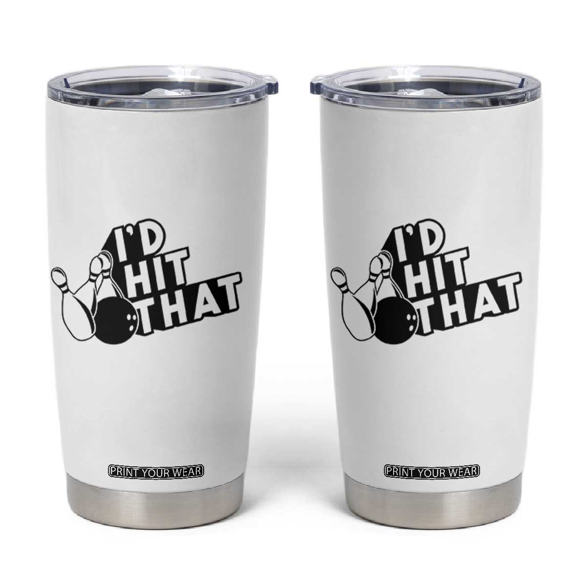 Funny Bowling Tumbler Cup I'D Hit That Quote Bowling Pin Ball TS11 White Print Your Wear