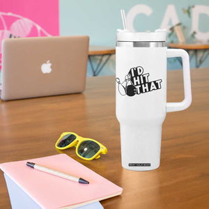 Funny Bowling Tumbler With Handle I'D Hit That Quote Bowling Pin Ball TS11 Print Your Wear