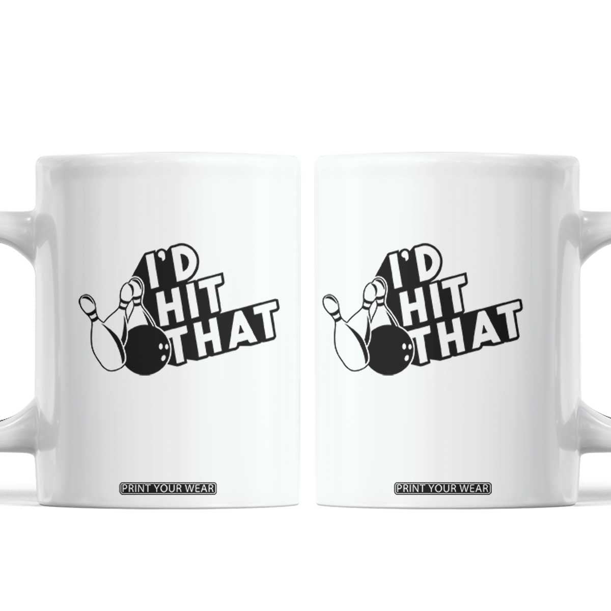 Funny Bowling Coffee Mug I'D Hit That Quote Bowling Pin Ball TS11 White Print Your Wear