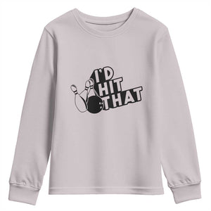 Funny Bowling Youth Sweatshirt I'D Hit That Quote Bowling Pin Ball TS11 Ice Gray Print Your Wear