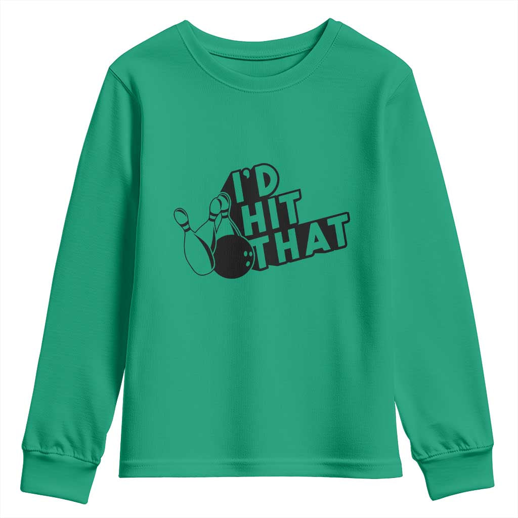 Funny Bowling Youth Sweatshirt I'D Hit That Quote Bowling Pin Ball TS11 Irish Green Print Your Wear