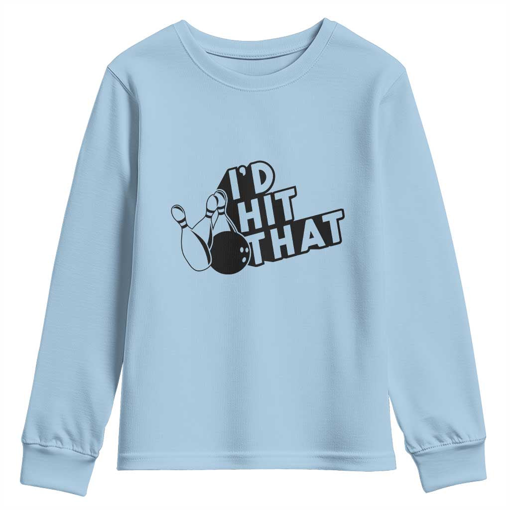 Funny Bowling Youth Sweatshirt I'D Hit That Quote Bowling Pin Ball TS11 Light Blue Print Your Wear