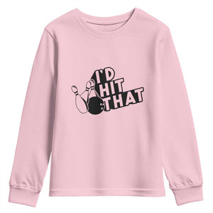Funny Bowling Youth Sweatshirt I'D Hit That Quote Bowling Pin Ball TS11 Light Pink Print Your Wear