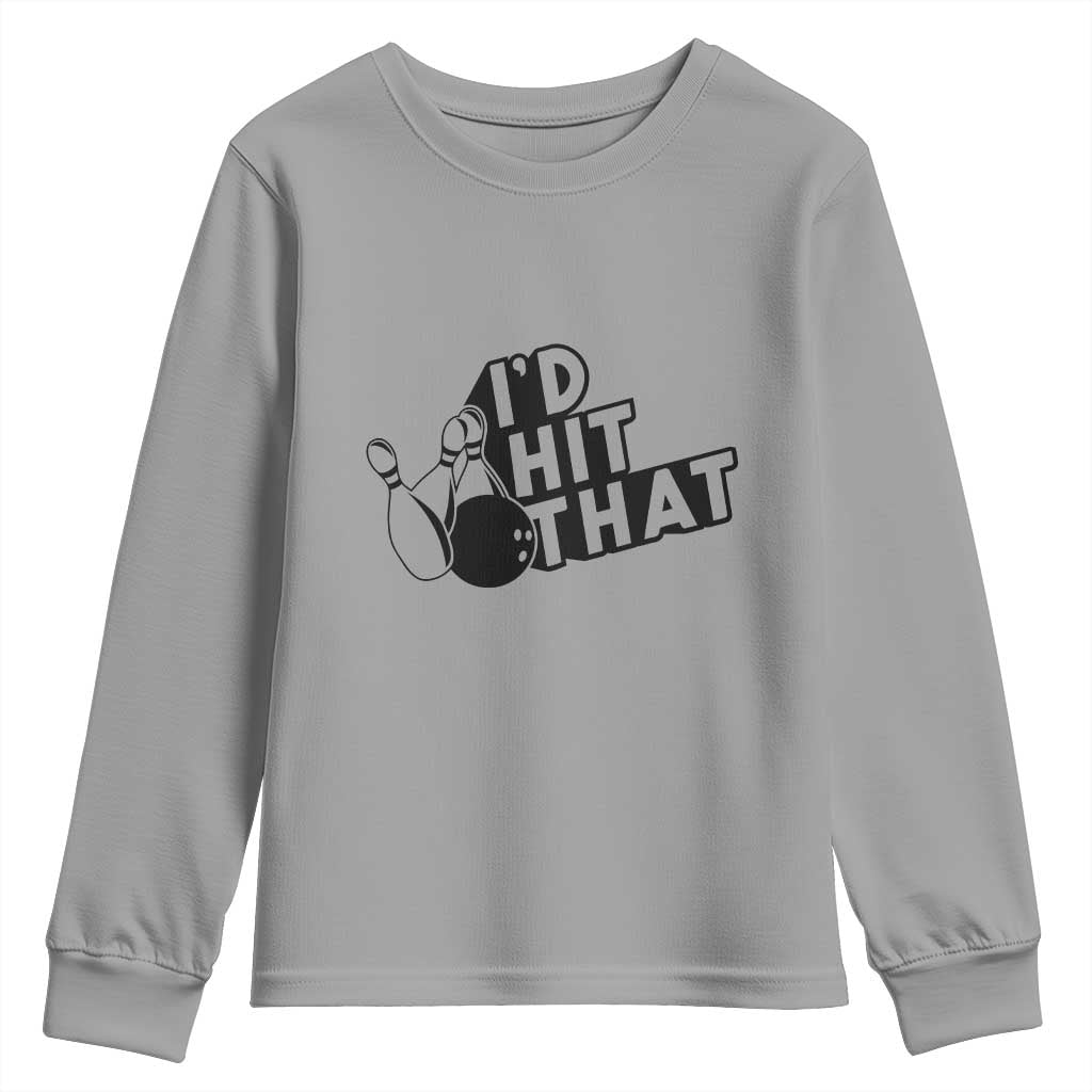 Funny Bowling Youth Sweatshirt I'D Hit That Quote Bowling Pin Ball TS11 Sport Gray Print Your Wear
