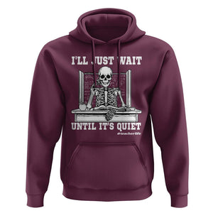 Teachers Hoodie I'll Just Wait Untill It's Quite Funny Sarcastic Teacher Life Skull Lover TS11 Maroon Print Your Wear