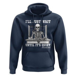 Teachers Hoodie I'll Just Wait Untill It's Quite Funny Sarcastic Teacher Life Skull Lover TS11 Navy Print Your Wear