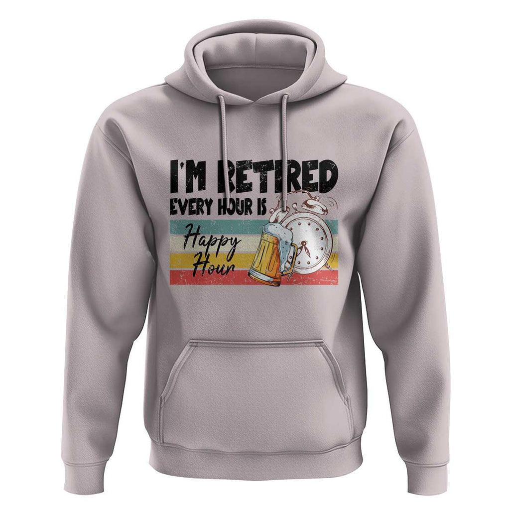 Funny Retirement Hoodie I'm Retired Every Hour Is A Happy Hour Retro Vintage TS11 Ice Gray Print Your Wear