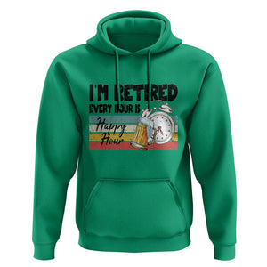 Funny Retirement Hoodie I'm Retired Every Hour Is A Happy Hour Retro Vintage TS11 Irish Green Print Your Wear