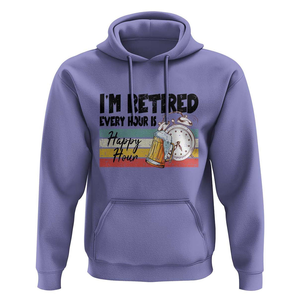 Funny Retirement Hoodie I'm Retired Every Hour Is A Happy Hour Retro Vintage TS11 Violet Print Your Wear