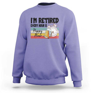 Funny Retirement Sweatshirt I'm Retired Every Hour Is A Happy Hour Retro Vintage TS11 Violet Print Your Wear