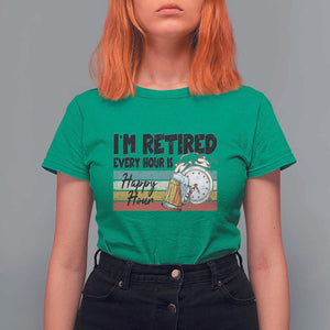 Funny Retirement T Shirt For Women I'm Retired Every Hour Is A Happy Hour Retro Vintage TS11 Irish Green Print Your Wear