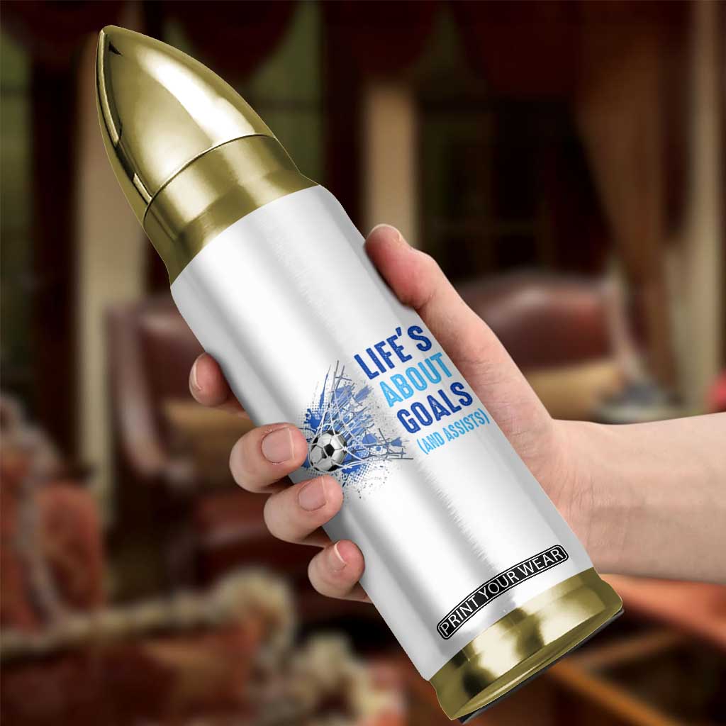 Soccer Lover Bullet Tumbler Life's About Goals And Assists Coach TS11 Print Your Wear