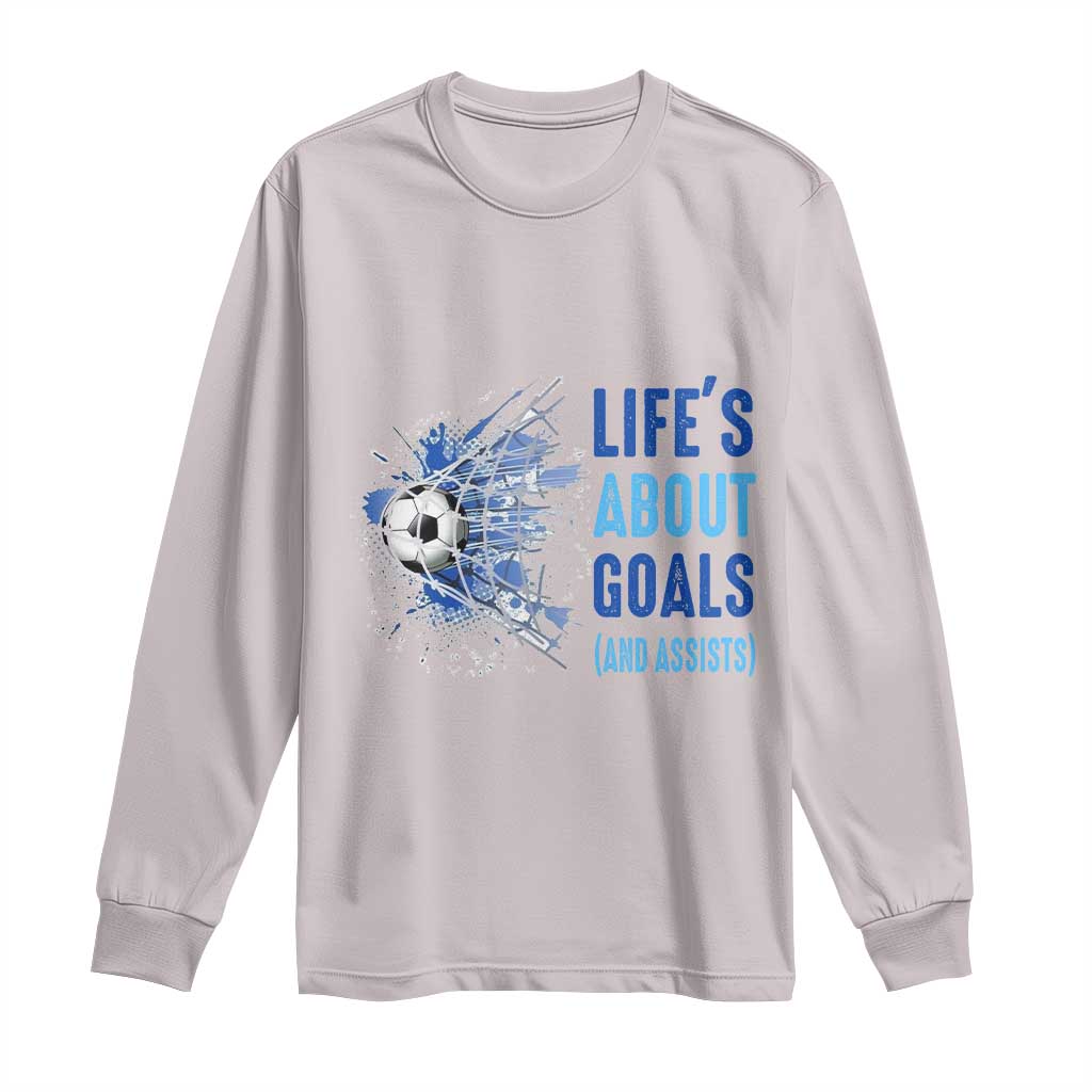 Soccer Lover Long Sleeve Shirt Life's About Goals And Assists Coach TS11 Ice Gray Print Your Wear