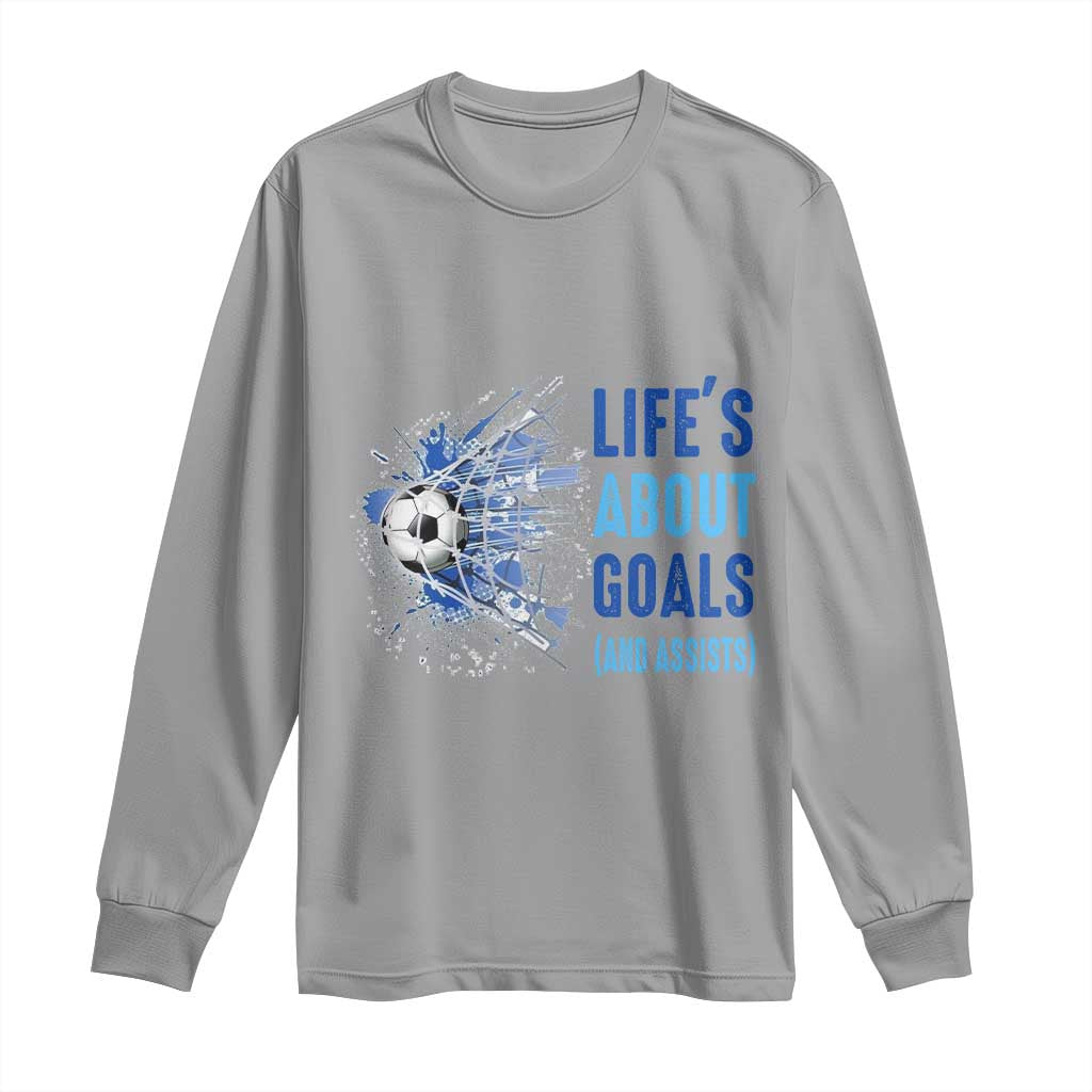Soccer Lover Long Sleeve Shirt Life's About Goals And Assists Coach TS11 Sport Gray Print Your Wear