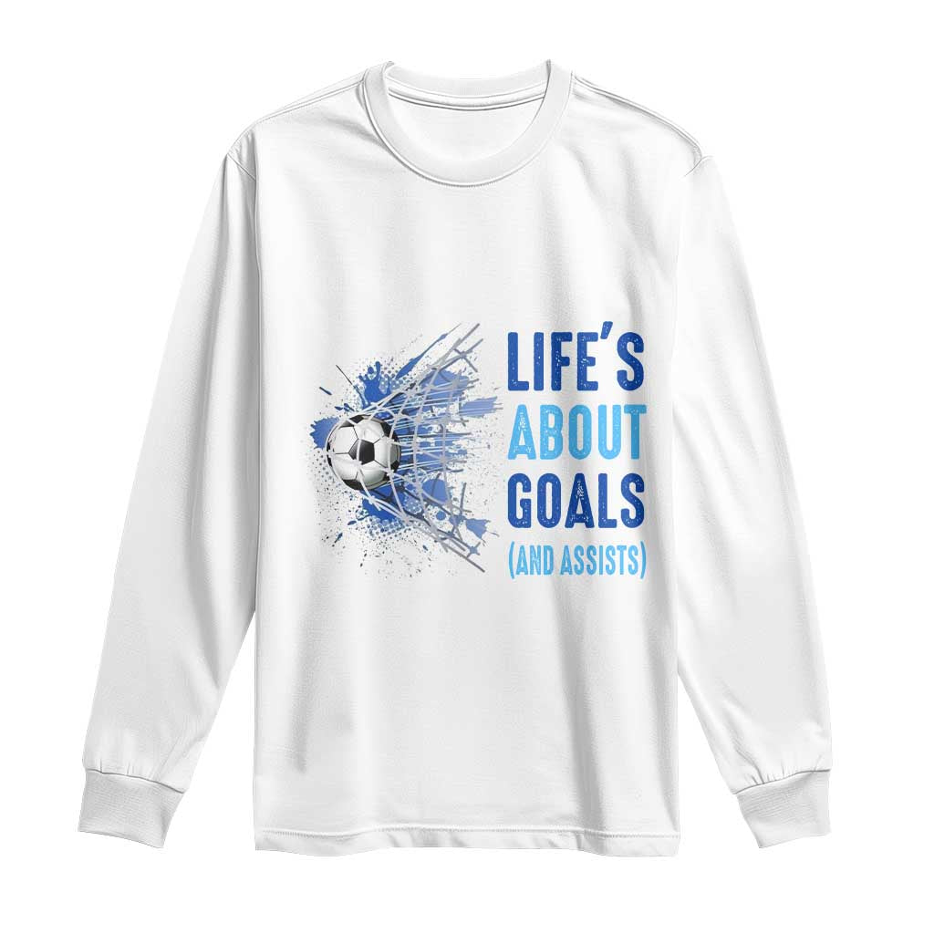 Soccer Lover Long Sleeve Shirt Life's About Goals And Assists Coach TS11 White Print Your Wear