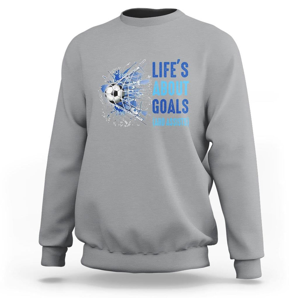 Soccer Lover Sweatshirt Life's About Goals And Assists Coach TS11 Sport Gray Print Your Wear