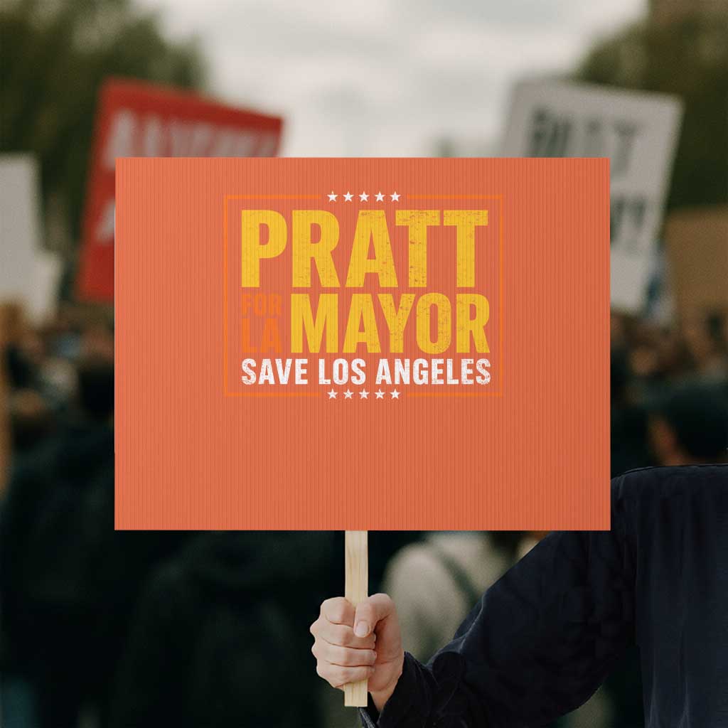 Pratt For Mayor Save Los Angeles Protest Sign Spencer Supporter TS11 Horizontal 18