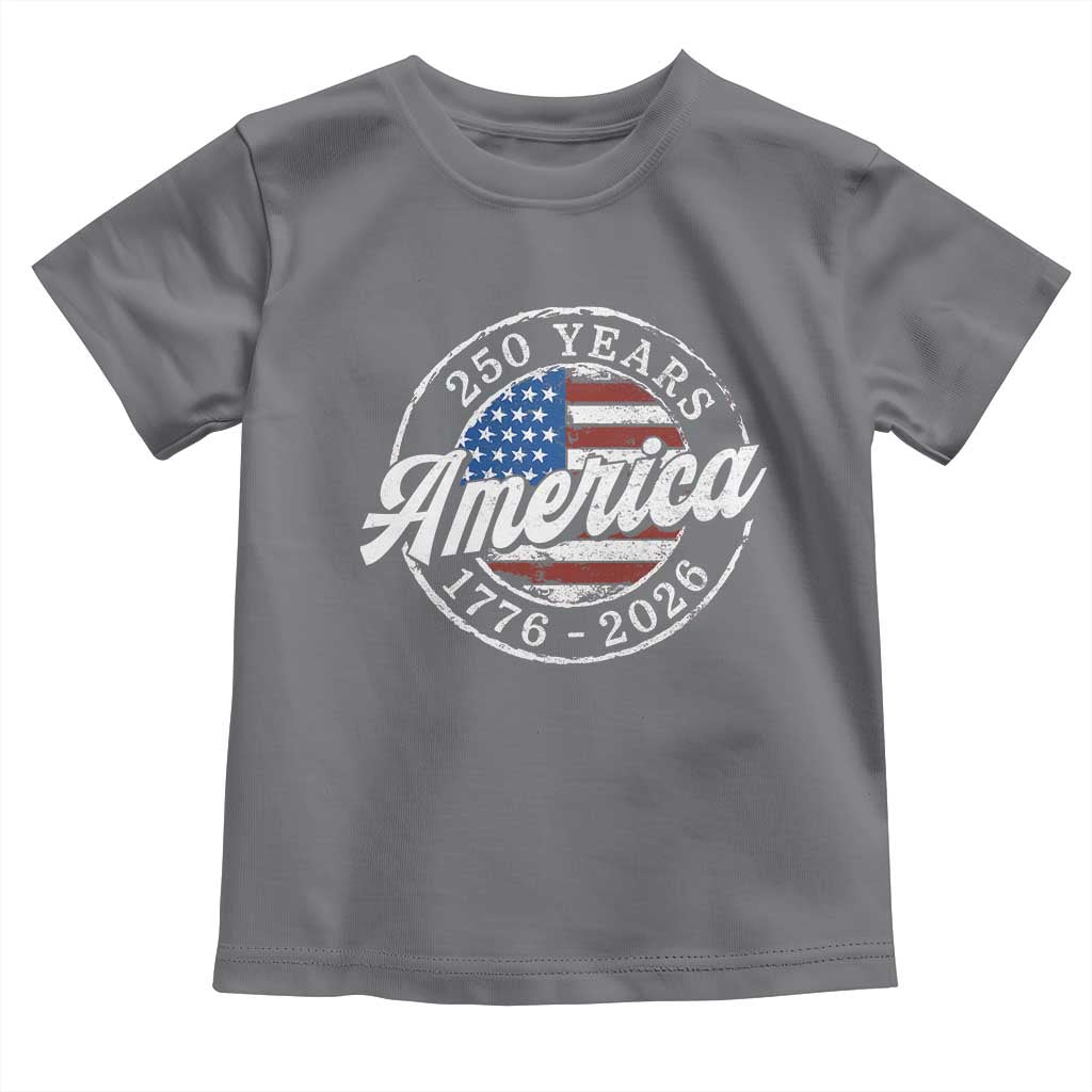 America 250 Years 1776 2026 Toddler T Shirt 250th Anniversary USA Vintage USA Flag